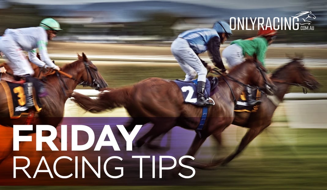 Friday Racing Tips